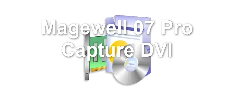 Magewell 07 Pro Capture DVI
