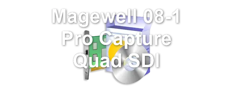 Magewell 08-1 Pro Capture Quad SDI