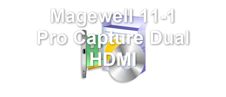 Magewell 11-1 Pro Capture Dual HDMI
