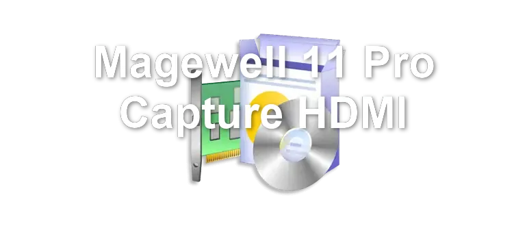 Magewell 11 Pro Capture HDMI