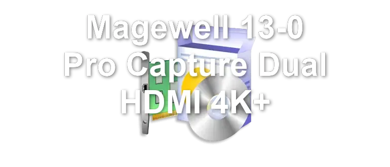 Magewell 13-0 Pro Capture Dual HDMI 4K+