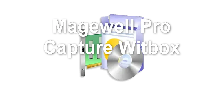 Magewell Pro Capture Witbox