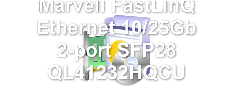 Marvell FastLinQ Ethernet 10/25Gb 2-port SFP28 QL41232HQCU