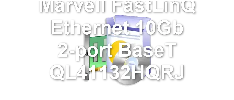 Marvell FastLinQ Ethernet 10Gb 2-port BaseT QL41132HQRJ