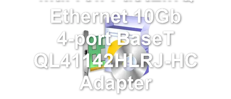 Marvell FastLinQ Ethernet 10Gb 4-port BaseT QL41142HLRJ-HC Adapter