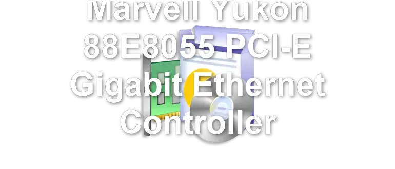 Marvell Yukon 88E8055 PCI-E Gigabit Ethernet Controller