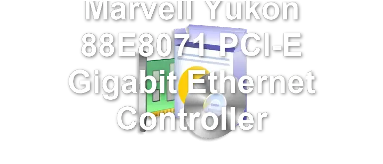 Marvell Yukon 88E8071 PCI-E Gigabit Ethernet Controller