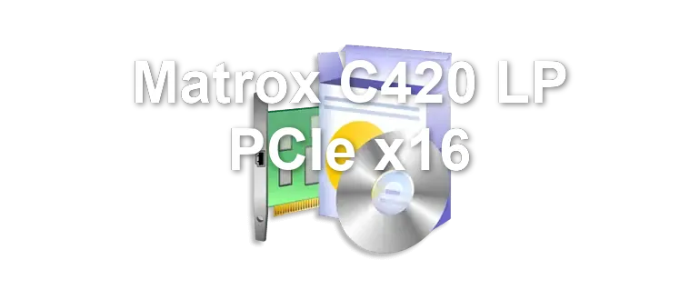 Matrox C420 LP PCIe x16