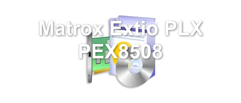 Matrox Extio PLX PEX8508