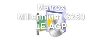 Matrox Millennium G250 LE AGP