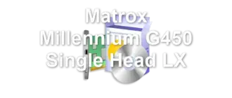 Matrox Millennium G450 Single Head LX