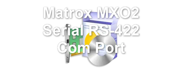 Matrox MXO2 Serial RS-422 Com Port