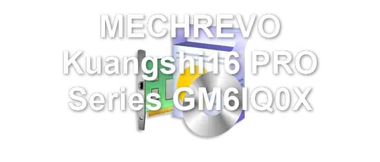 MECHREVO Kuangshi16 PRO Series GM6IQ0X