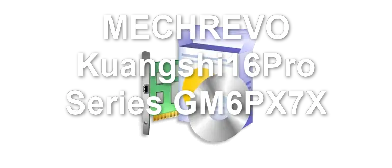 MECHREVO Kuangshi16Pro Series GM6PX7X