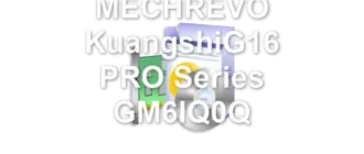 MECHREVO KuangshiG16 PRO Series GM6IQ0Q