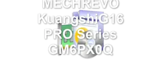 MECHREVO KuangshiG16 PRO Series GM6PX0Q