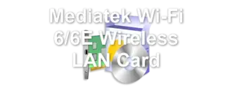 Mediatek Wi-Fi 6/6E Wireless LAN Card
