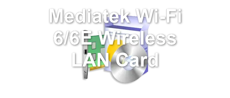 Mediatek Wi-Fi 6/6E Wireless LAN Card