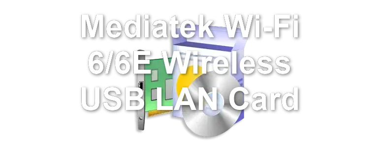 Mediatek Wi-Fi 6/6E Wireless USB LAN Card