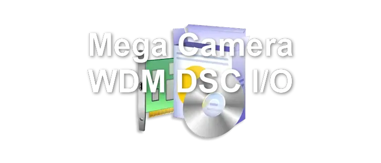 Mega Camera WDM DSC I/O