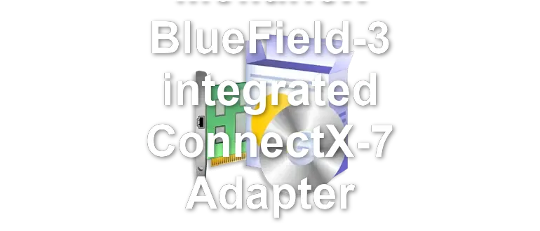 Mellanox BlueField-3 integrated ConnectX-7 Adapter