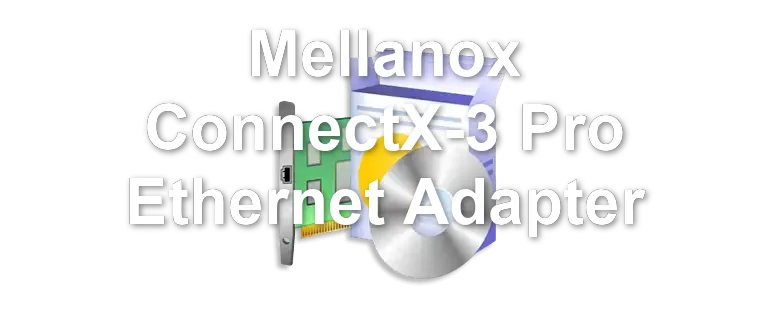 Mellanox ConnectX-3 Pro Ethernet Adapter