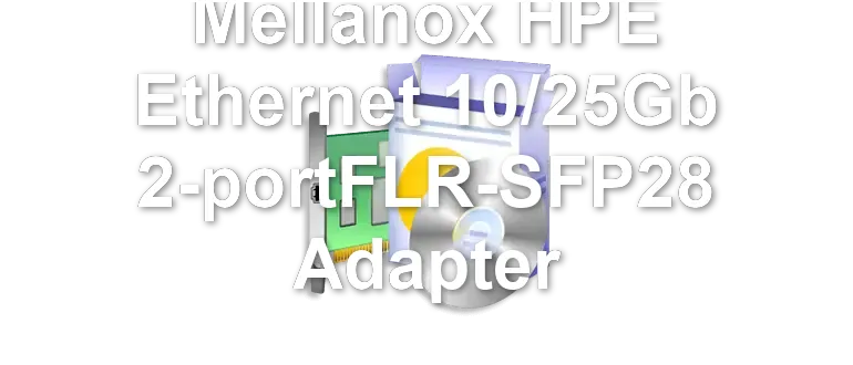 Mellanox HPE Ethernet 10/25Gb 2-portFLR-SFP28 Adapter