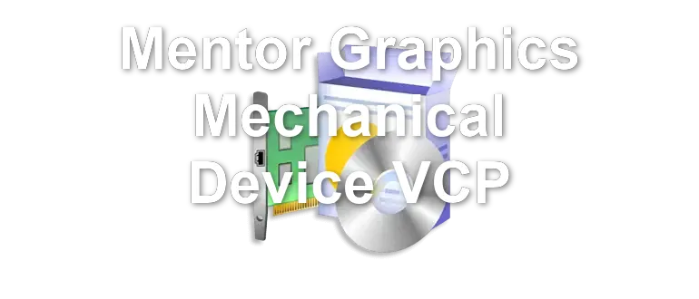 Mentor Graphics Mechanical Device VCP