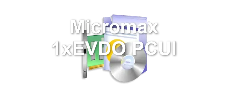 Micromax 1xEVDO PCUI