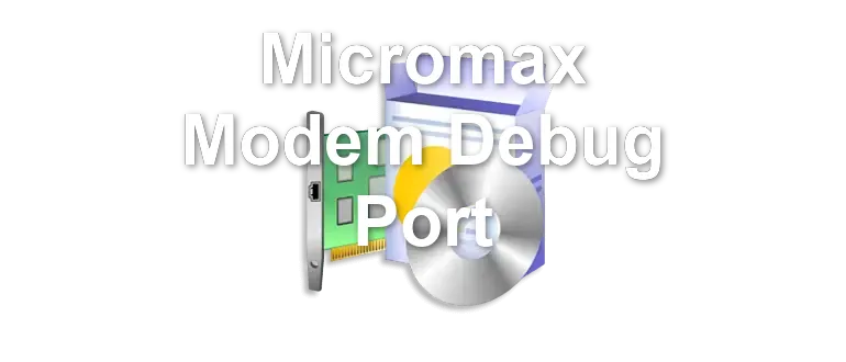 Micromax Modem Debug Port
