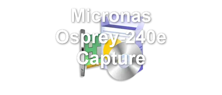 Micronas Osprey-240e Capture