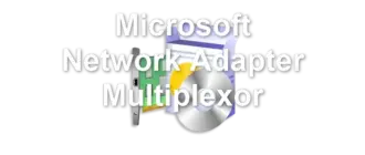 Microsoft Network Adapter Multiplexor