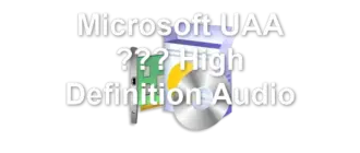 Microsoft UAA ??? High Definition Audio