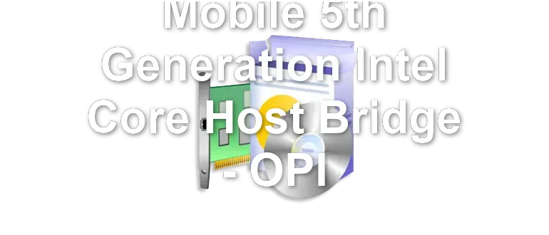 Mobile 5th Generation Intel Core Host Bridge - OPI