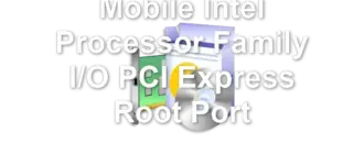 Mobile Intel Processor Family I/O PCI Express Root Port