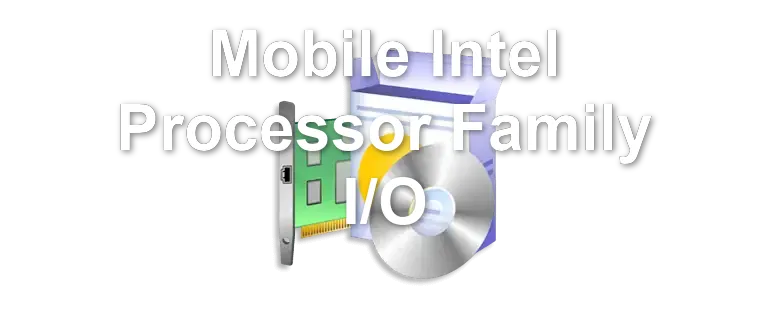 Mobile Intel Processor Family I/O