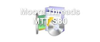 Moore Threads MTT S80