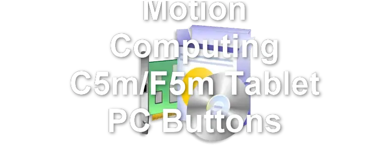 Motion Computing C5m/F5m Tablet PC Buttons
