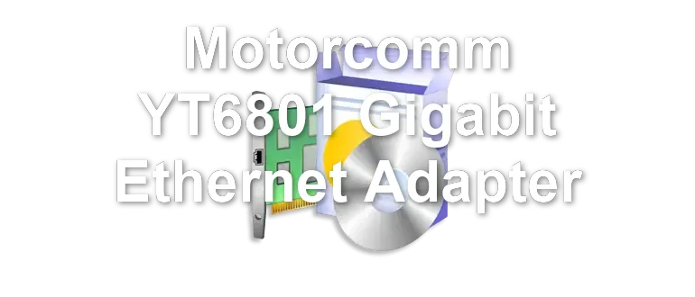 Motorcomm YT6801 Gigabit Ethernet Adapter