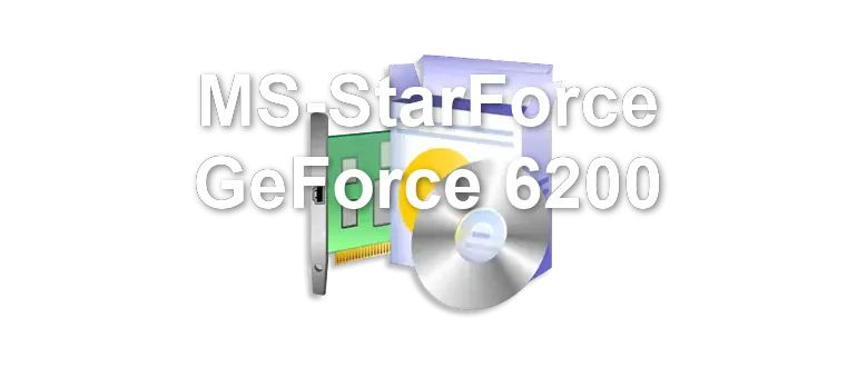 MS-StarForce GeForce 6200