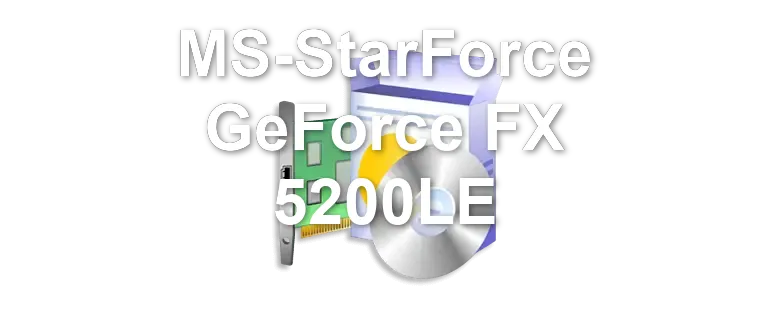 MS-StarForce GeForce FX 5200LE
