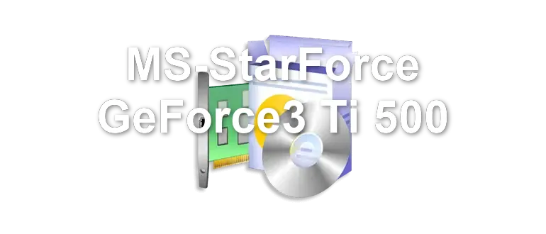 MS-StarForce GeForce3 Ti 500