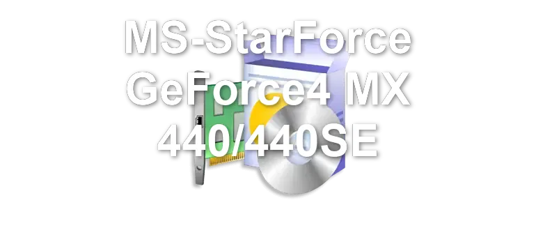 MS-StarForce GeForce4 MX 440/440SE