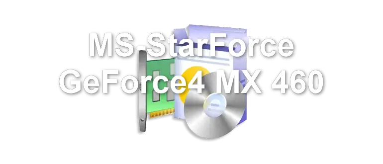 MS-StarForce GeForce4 MX 460