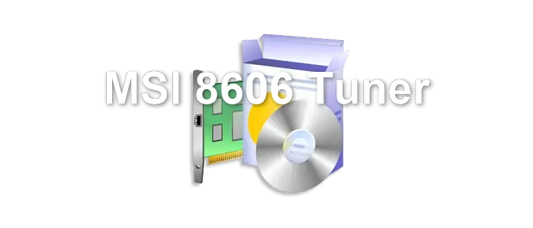 MSI 8606 Tuner