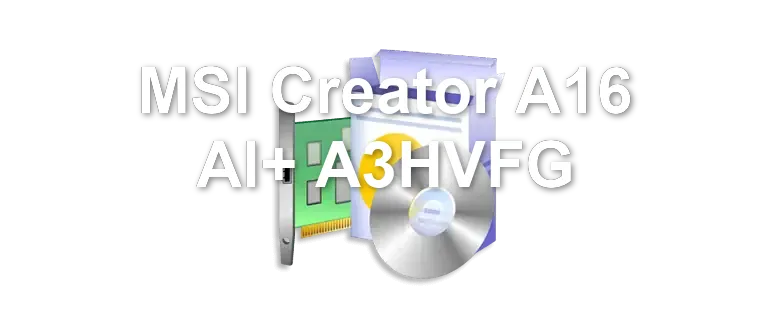 MSI Creator A16 AI+ A3HVFG