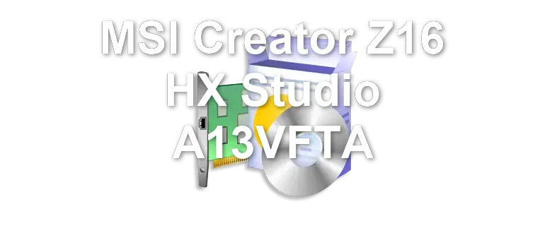 MSI Creator Z16 HX Studio A13VFTA