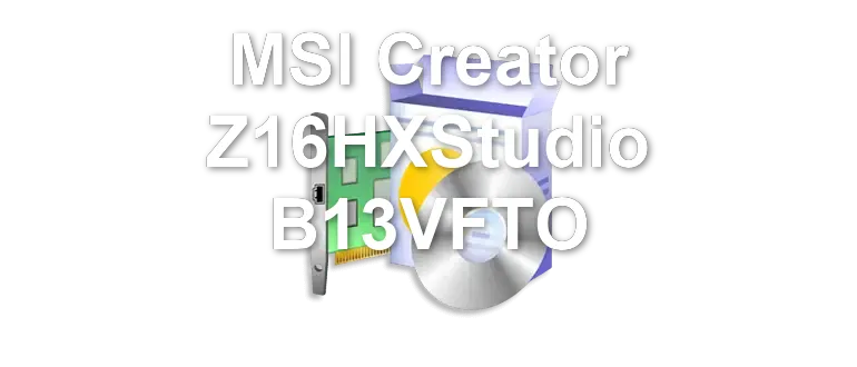 MSI Creator Z16HXStudio B13VFTO
