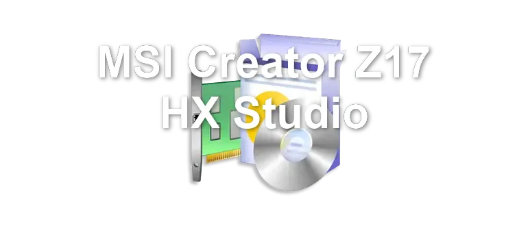 MSI Creator Z17 HX Studio
