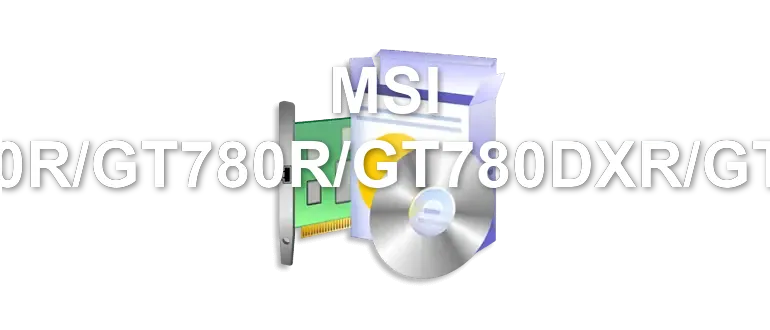 MSI GX780R/GT780R/GT780DXR/GT783R